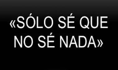 SÓLO SÉ QUE NO SÉ NADA.