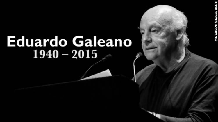 In Memoriam Eduardo Galeano.