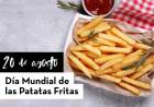 Día Mundial de las Patatas Fritas